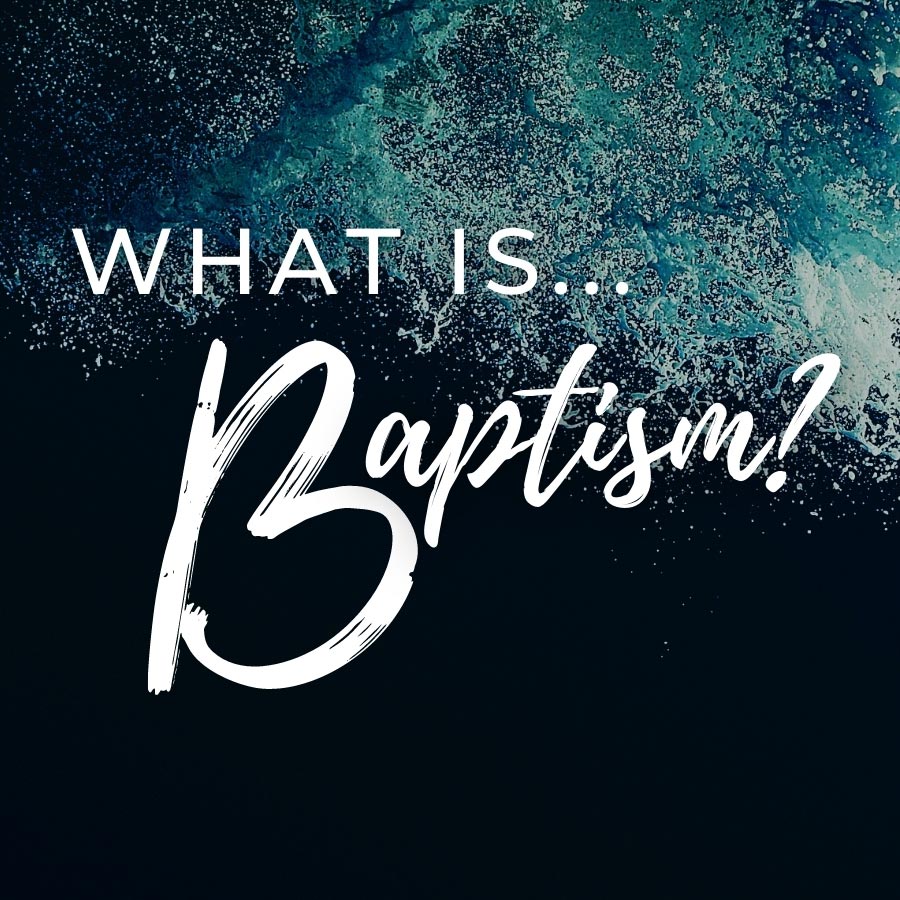 What Is Baptism?